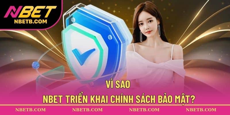 Vì sao NBET triển khai chính sách bảo mật?
