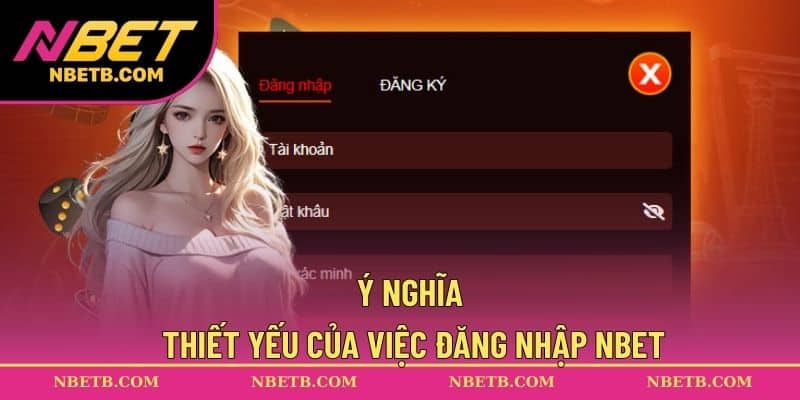 Ý nghĩa thiết yếu của việc đăng nhập NBET