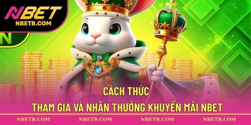 Cách thức tham gia và nhận thưởng khuyến mãi NBET