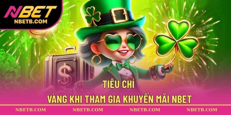 Tiêu chí vàng khi tham gia khuyến mãi NBET