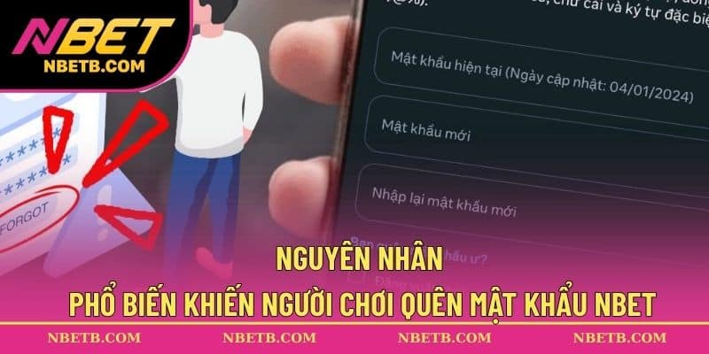 Nguyên nhân phổ biến khiến người chơi quên mật khẩu NBET